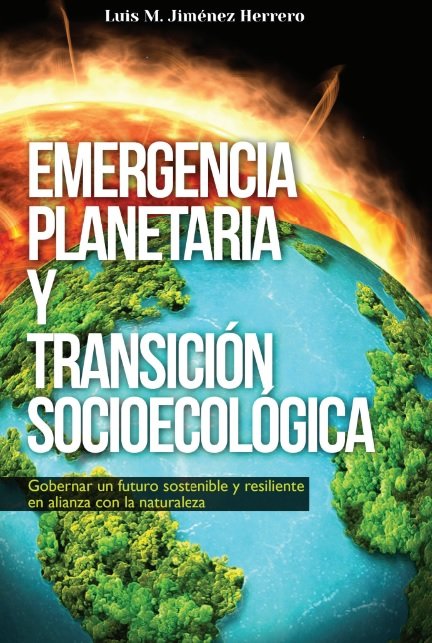 EMERGENCIA PLANETARIA Y TRANSICION SOCIOECOLOGICA, de JIMENEZ HERRERO, LUIS M. | portada del libro