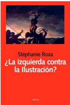 LA IZQUIERDA CONTRA LA ILUSTRACION, de ROZA | portada del libro