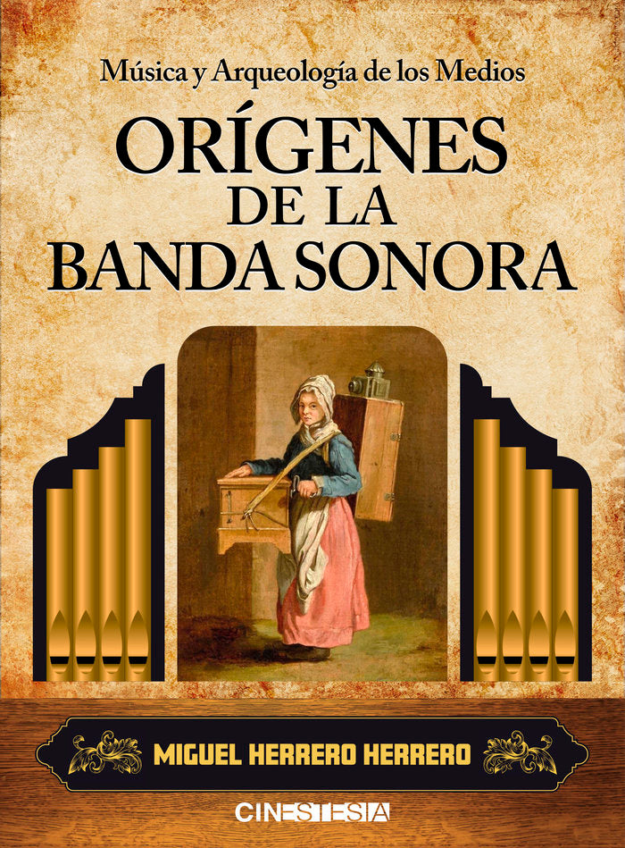 MUSICA Y ARQUEOLOGIA DE LOS MEDIOS ORIGENES DE BANDA SONORA, de MIGUEL HERRERO HERRERO | portada del libro