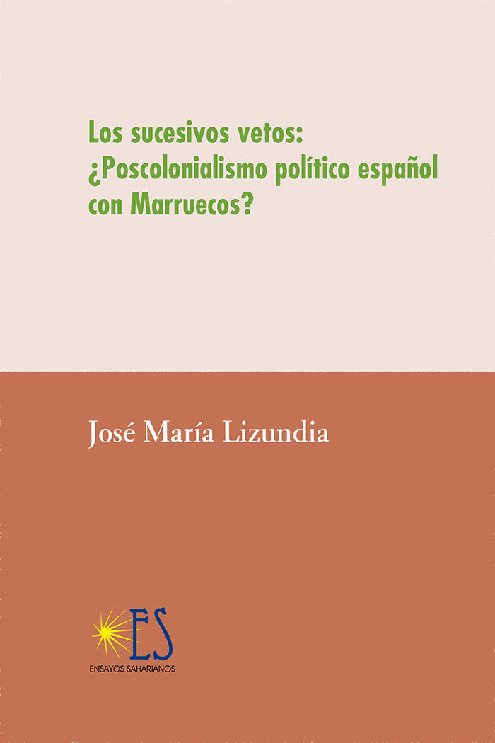 Los sucesivos vetos: ¿Poscolonialismo español con Marruecos?, de Lizundia Zamalloa, José María | portada del libro