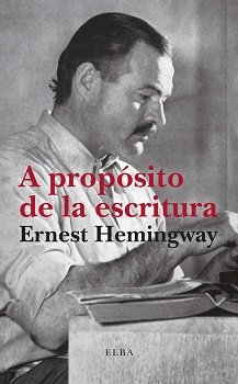 A PROPÓSITO DE LA ESCRITURA, de HEMINGWAY | portada del libro