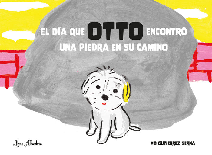 EL DIA QUE OTTO ENCONTRO UNA PIEDRA EN SU CAMINO, de GUTIERREZ SERNA , MONICA | portada del libro