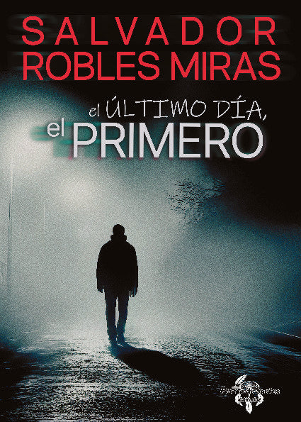 El último día, el primero, de Robles Miras, Salvador | portada del libro