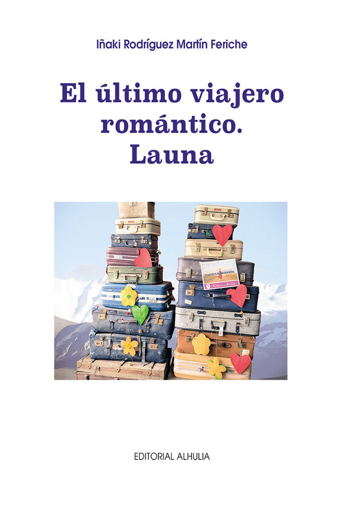 El ultimo viajero romántico. Launa, de Rodríguez Martín Feriche, Iñaki | portada del libro