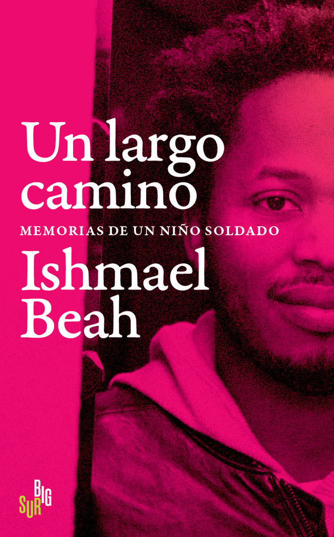 UN LARGO CAMINO. MEMORIAS DE UN NIÑO SOLDADO, de BEAH, ISHMAEL | portada del libro