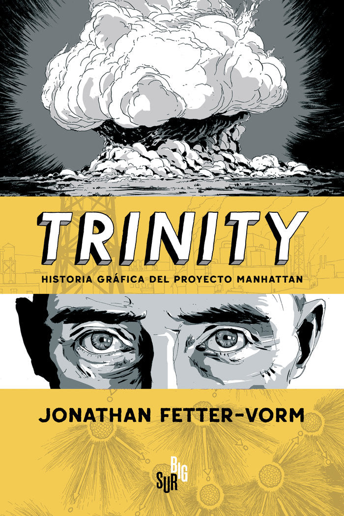 TRINITY. HISTORIA GRAFICA DEL PROYECTO MANHATTAN, de FETTER-VORN, JONATHAN | portada del libro