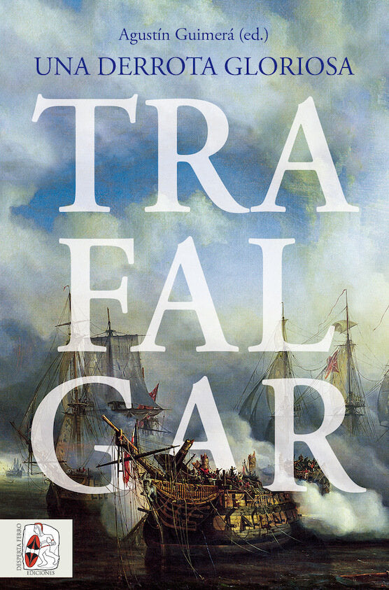 TRAFALGAR UNA DERROTA GLORIOSA, de LA PARRA, EMILIO | portada del libro