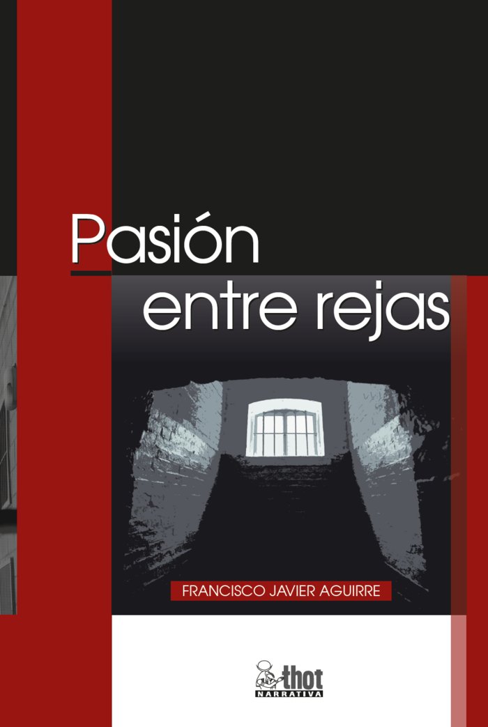 PASIÓN ENTRE REJAS, de Aguirre González, Francisco Javier | portada del libro