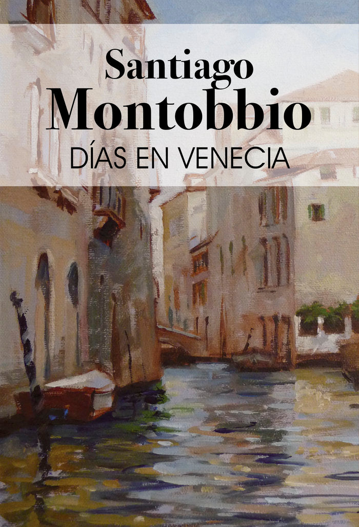 DÍAS EN VENECIA, de MONTOBBIO DE BALANZÓ, SANTIAGO | portada del libro