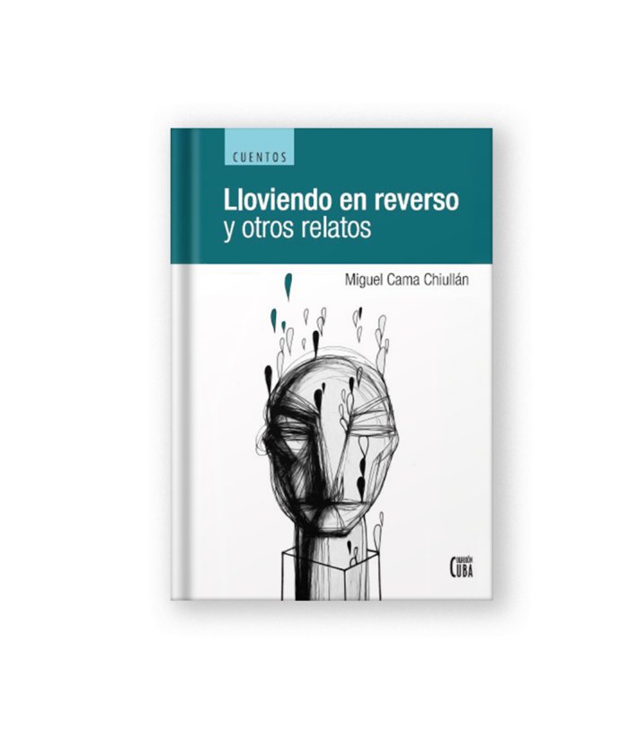 LLOVIENDO EN REVERSO, de Cama Chiullán, Miguel | portada del libro