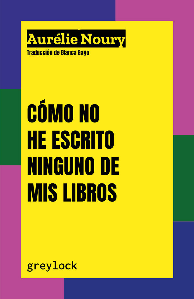 COMO NO HE ESCRITO NINGUNO DE MIS LIBROS, de NOURY, AURELIE | portada del libro