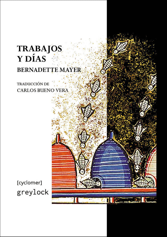 TRABAJOS Y DIAS, de MAYER, BERNADETTE | portada del libro