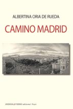 CAMINO MADRID, de ALBERTINA ORIA DE RUEDA | portada del libro