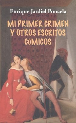 MI PRIMER CRIMEN Y OTROS ESCRITOS COMICOS, de JARDIEL PONCELA, ENRIQUE | portada del libro