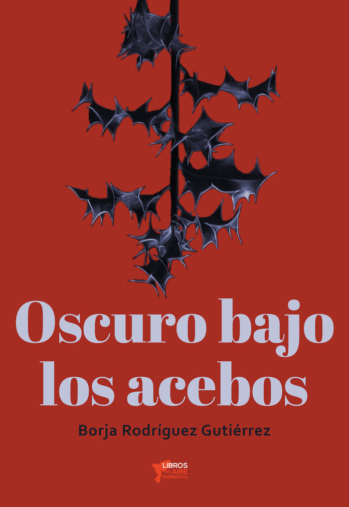 OSCURO BAJO LOS ACEBOS, de RODRÃGUEZ GUTIÃ‰RREZ, BORJA | portada del libro