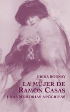 MUJER DE RAMON CASAS,LA, de Erika Bornay | portada del libro
