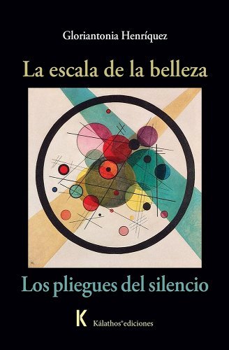 LA ESCALA DE LA BELLEZA/ LOS PLIEGUES DEL SILENCIO, de GLORIANTONIA HENRIQUEZ | portada del libro