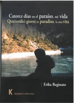 CATORCE DIAS EN EL PARAISO MI VIDA QUATTORDICI GIORNI IN P, de REGINATO, ERIKA | portada del libro