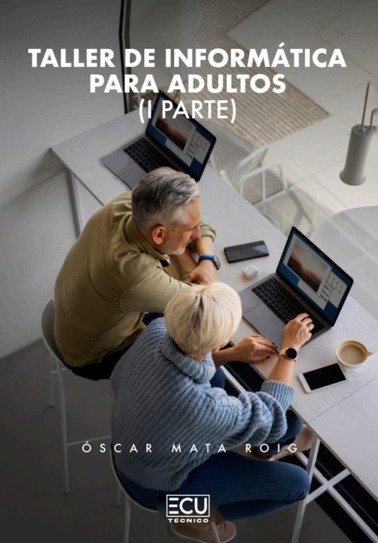 TALLER DE INFORMATICA PARA ADULTOS I PARTE., de MATA ROIG, OSCAR | portada del libro