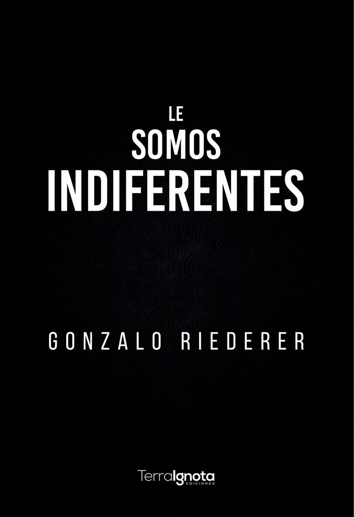 Le somos indiferentes, de Riederer, Gonzalo | portada del libro