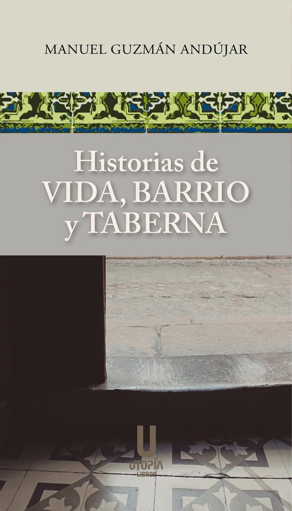 HISTORIAS DE VIDA BARRIO Y TABERNA, de GUZMAN ANDUJAR | portada del libro