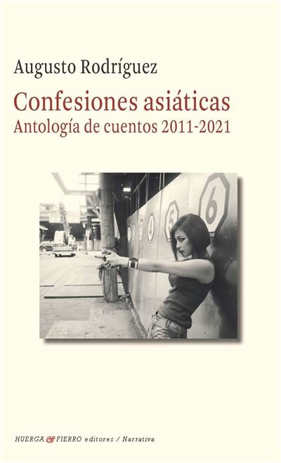 CONFESIONES ASIATICAS ( ANTOLOGIA DE CUENTOS 2011-2021), de RODRIGUEZ, AUGUSTO | portada del libro