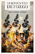 Serpientes de fuego, de RAUL GOMEZ ZURDO | portada del libro