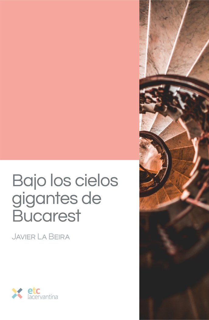 Bajo los cielos gigantes de Bucarest, de Javier, La Beira | portada del libro
