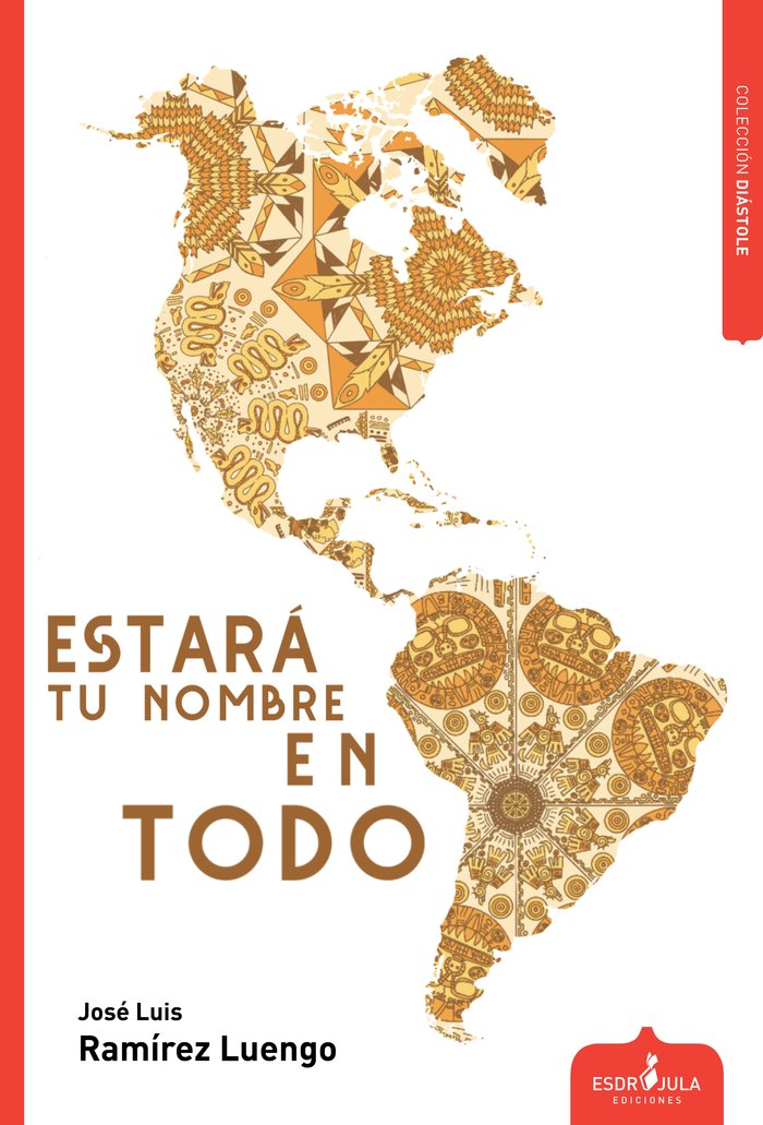 ESTARA TU NOMBRE EN TODO, de RAMÃREZ LUENGO, JOSÃ‰ LUIS | portada del libro