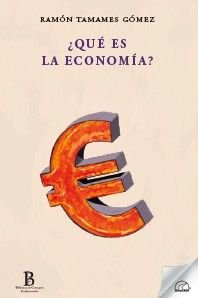 ¿QUE ES LA ECONOMIA?, de TAMAMES, RAMON | portada del libro