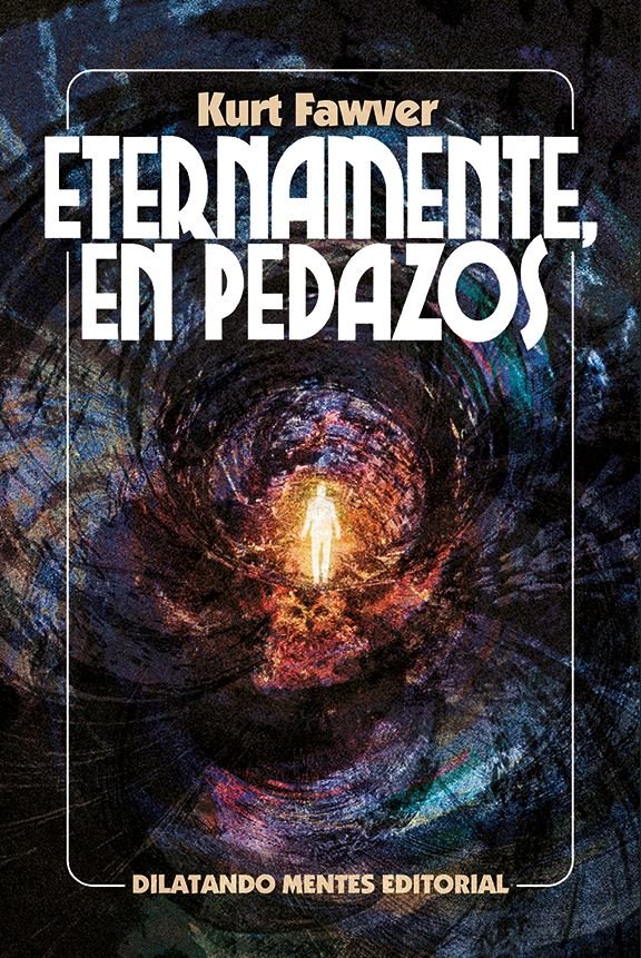 ETERNAMENTE EN PEDAZOS, de FAWVER, KURT | portada del libro