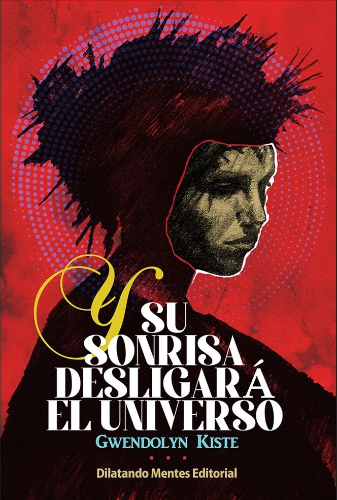 Y SU SONRISA DESLIGARA EL UNIVERSO, de KISTE, GWENDOLYN | portada del libro