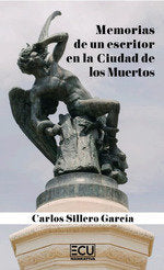 MEMORIAS DE UN ESCRITOR EN LA CIUDAD DE LOS MUERTOS, de SILLERO GARCIA, CARLOS | portada del libro
