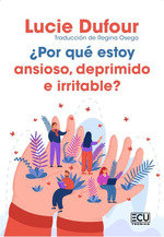 ¿POR QUE ESTOY ANSIOSO, DEPRIMIDO E IRRITABLE?, de DUFOUR, LUCIE | portada del libro