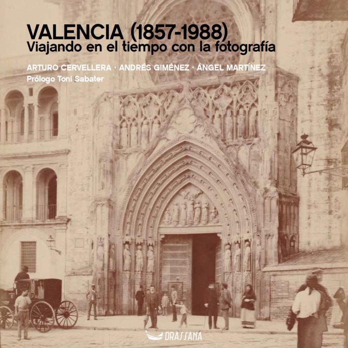 VALENCIA 1857 1988 VIAJANDO EN EL TIEMPO CON LA FOTOGRAFI, de CERVELLERA MOSCARDO, ARTURO | portada del libro