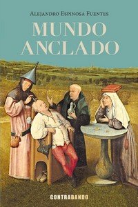 MUNDO ANCLADO, de ESPINOSA FUENTES, ALEJANDRO | portada del libro