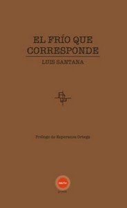 EL FRIO QUE CORRESPONDE, de SANTANA, LUIS | portada del libro
