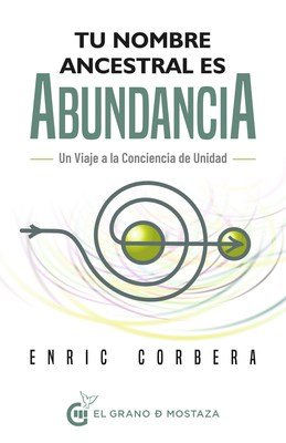 Tu nombre ancestral es abundancia, de ENRIC CORBERA | portada del libro