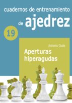Cuaderno de entrenamiento 19 - Aperturas hiperagudas, de Antonio Gude | portada del libro