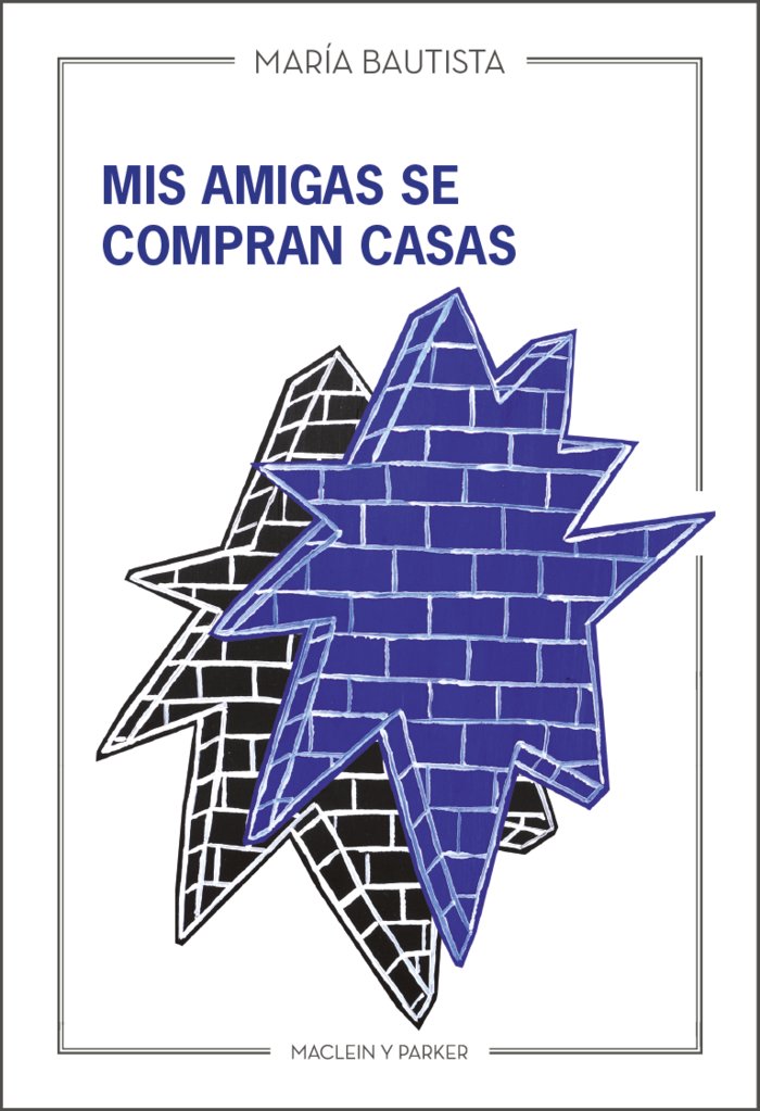 Mis amigas se compran casas, de BAUTISTA, MARIA | portada del libro
