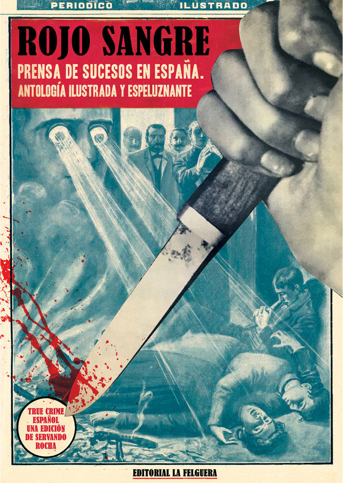 ROJO SANGRE PRENSA DE SUCESOS EN ESPAÑA, de ROCHA,SERVANDO | portada del libro