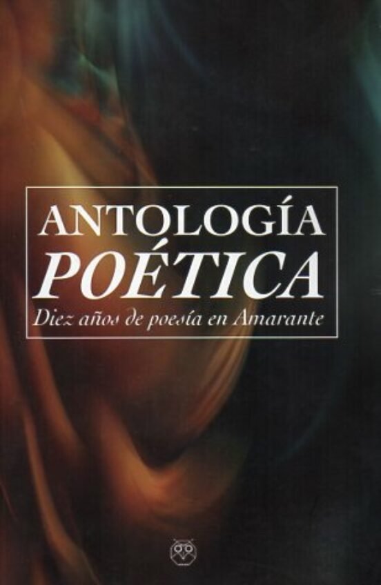 ANTOLOGIA POETICA DIEZ AÑOS DE POESIA EN AMARANTE | portada del libro