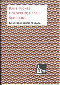 CORRESPONDENCIA CRUZADA, de KANT, FICHTE, HOLDERLIN, HEGEL, SCHELLING | portada del libro