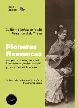 PIONERAS FLAMENCAS. LAS PRIMERAS MUJERES DEL FLAMENCO SEGUN LOS RELATOS Y RECUER, de GUILLERMO NUÑEZ DE PRADO | portada del l
