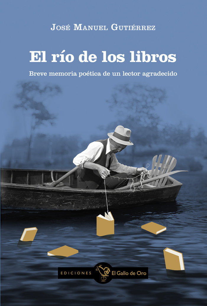 EL RIO DE LOS LIBROS, de , JOSE MANUEL GUTIERREZ | portada del libro