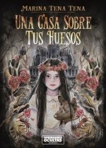 CASA SOBRE TUS HUESOS, UNA, de TENA TENA, MARINA | portada del libro