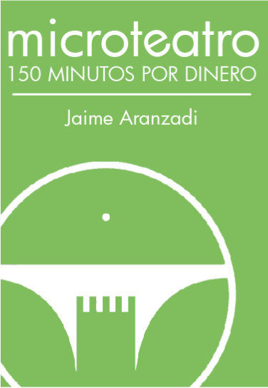 Microteatro. 150 minutos por dinero, de ARANZADI, JAIME | portada del libro