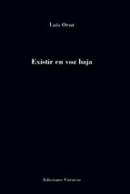 Existir en voz baja, de LUIS OROZ | portada del libro