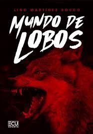 Mundo de lobos, de MARTINEZ ROUCO, LINO | portada del libro