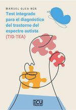 TEST INTEGRADO PARA EL DIAGNOSTICO DEL TRASTORNO DEL ESPECTRO AUTISTA (TID-TEA), de OJEA RUA, MANUEL | portada del libro